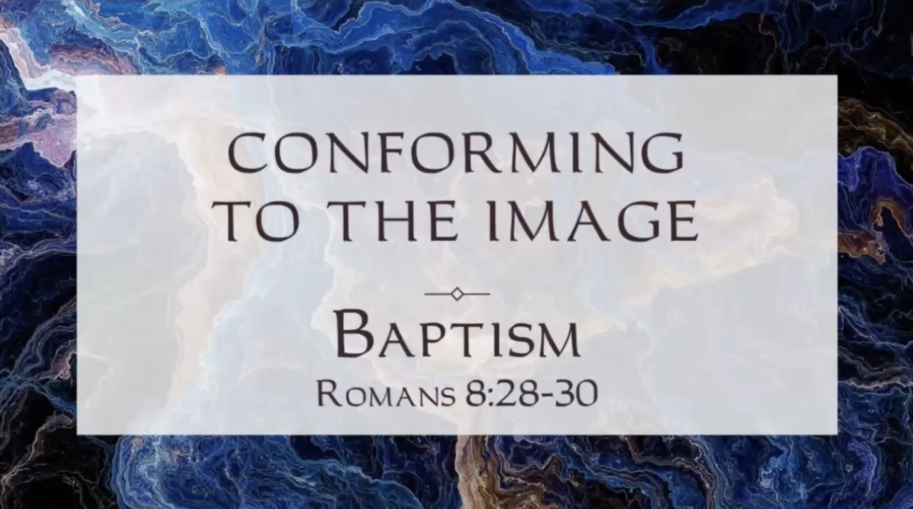 Conforming to the Image - Baptism
